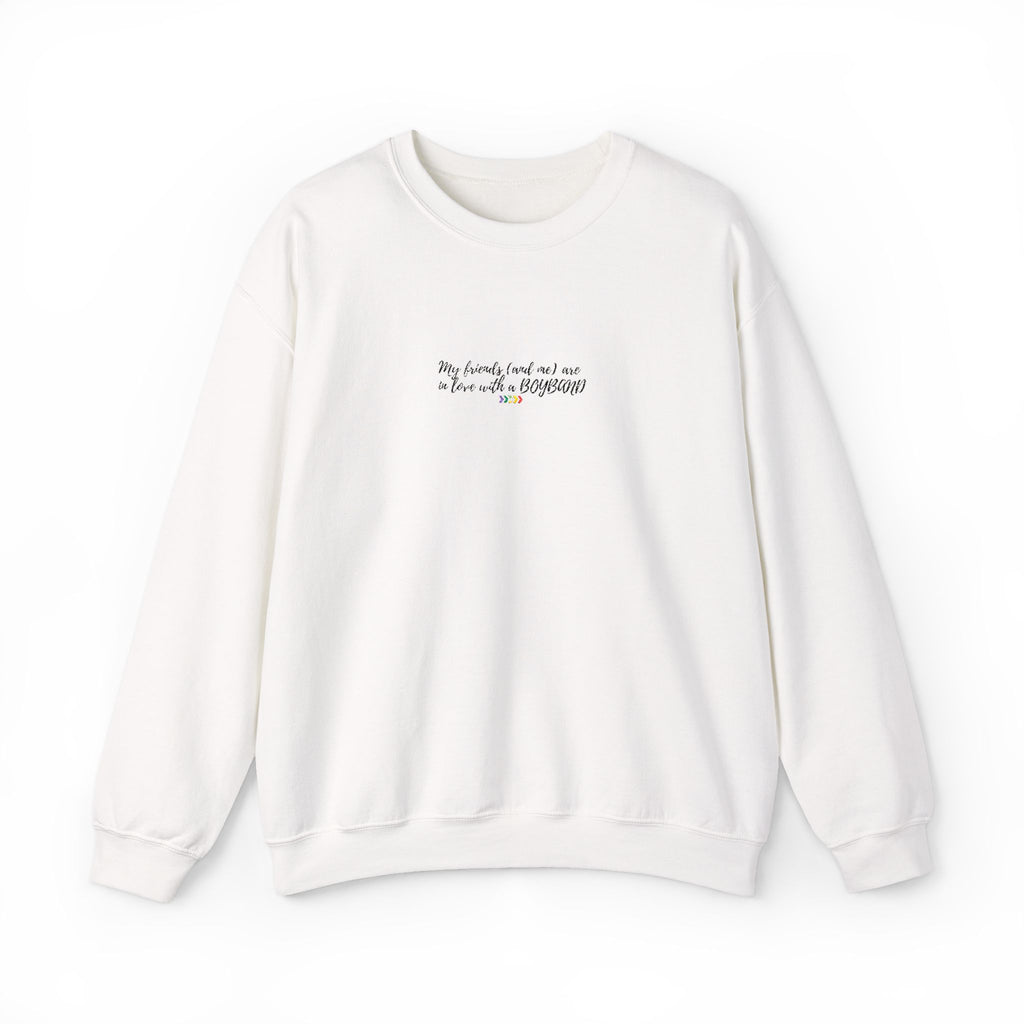 my friends (and me) are in love with a boyband - sweatshirt